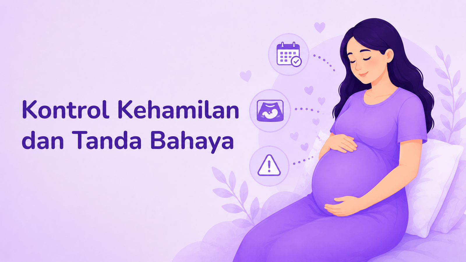 Kontrol Kehamilan dan Tanda Bahaya